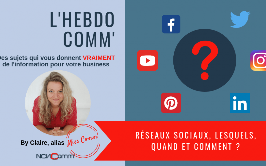 Réseaux sociaux, lesquels, quand et comment